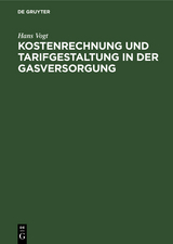 Kostenrechnung und Tarifgestaltung in der Gasversorgung - Hans Vogt