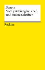 Vom glückseligen Leben und andere Schriften -  Seneca