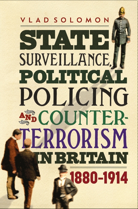 State Surveillance, Political Policing and Counter-Terrorism in Britain -  Vlad Solomon