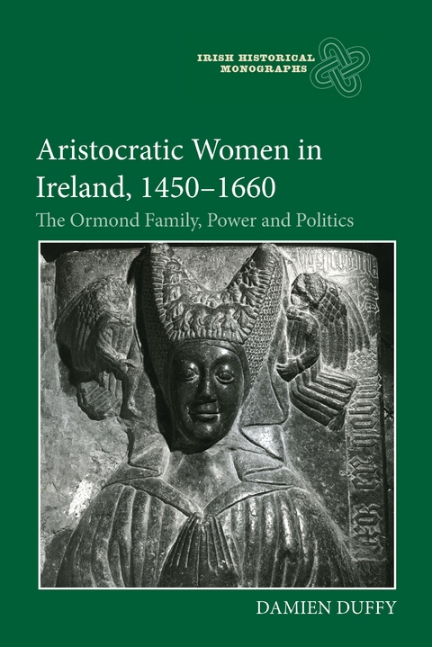 Aristocratic Women in Ireland, 1450-1660 - Damien Duffy
