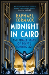 Midnight in Cairo -  Raphael Cormack