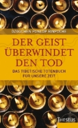 Der Geist überwindet den Tod - Dzogchen P Rinpoche