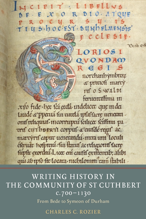 Writing History in the Community of St Cuthbert, c.700-1130 -  Charles C. Rozier