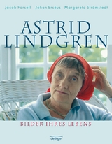 Astrid Lindgren. Bilder ihres Lebens - Jacob Forsell, Johan Erséus, Margareta Strömstedt
