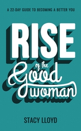 Rise of the Good Woman - Stacy Lloyd