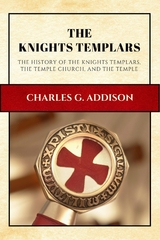 Knights Templars (Annotated) -  Charles G. Addison