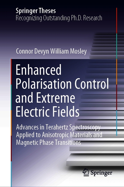 Enhanced Polarisation Control and Extreme Electric Fields - Connor Devyn William Mosley