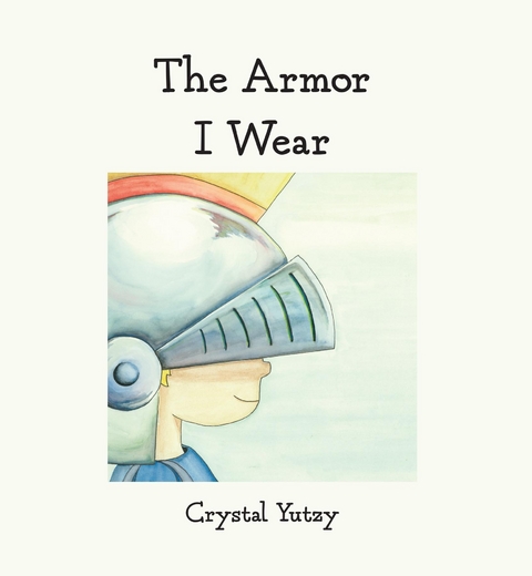 The Armor I Wear - Crystal Yutzy