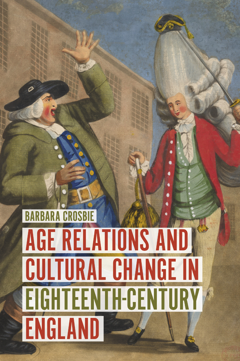 Age Relations and Cultural Change in Eighteenth-Century England -  Barbara Crosbie