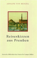 Reiseskizzen aus Preussen - Menzel, Adolph von; Riemann-Reyher, Marie; Polheim, Karl K; Rothe, Hans