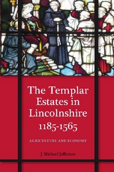 Templar Estates in Lincolnshire, 1185-1565 -  J. M. Jefferson