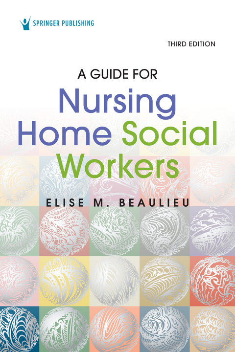 Guide for Nursing Home Social Workers, Third Edition - MSW PhD  LICSW Elise M. Beaulieu