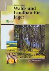 Wald- und Landbau für Jäger - Jürgen Schulte