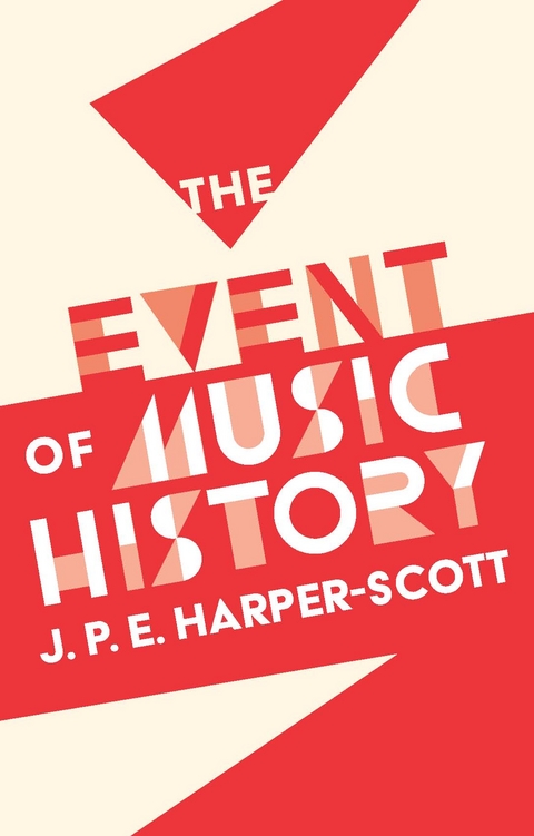 The Event of Music History - J. P. E. Harper-Scott