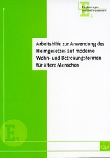 Arbeitshilfe zur Anwendung des Heimgesetzes auf moderne Wohn- und Betreuungsformen für ältere Menschen - 