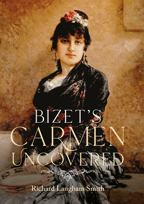 Bizet's Carmen Uncovered - Richard Langham Smith