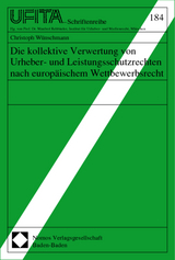 Die kollektive Verwertung von Urheber- und Leistungsschutzrechten nach europäischem Wettbewerbsrecht