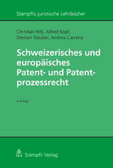 Schweizerisches und europäisches Patent- und Patentprozessrecht - Christian Hilti, Alfred Köpf, Demian Stauber, Andrea Carreira