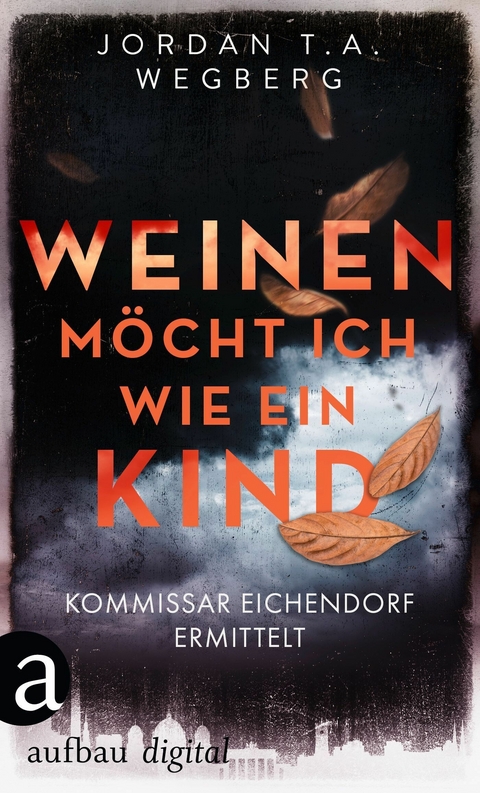 Weinen möcht ich wie ein Kind - Jordan T.A. Wegberg