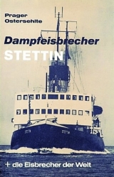 Dampfeisbrecher Stettin + die Eisbrecher der Welt - Hans G Prager, Christian Ostersehlte