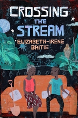 Crossing the Stream - Elizabeth-Irene Baitie