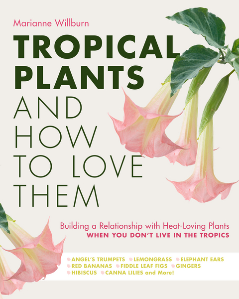 Tropical Plants and How to Love Them - Marianne Willburn