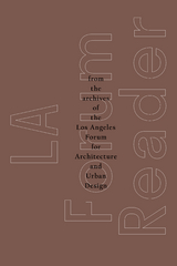 LA Forum Reader - The Los Angeles Forum For Architecture and Urban Design