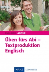 Üben fürs Abi - Textproduktion Englisch - Firnkes, Friedrich; Kammerer, Hilmar