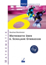 Mathematik üben mit Erfolg 6. Schuljahr Gymnasium - Steffen Beuthan, Günter Nordmeier