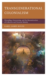 Transgenerational Colonialism -  Karel James Bouse