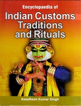 Encyclopaedia of Indian Customs, Traditions and Rituals -  Awadhesh Kumar Singh