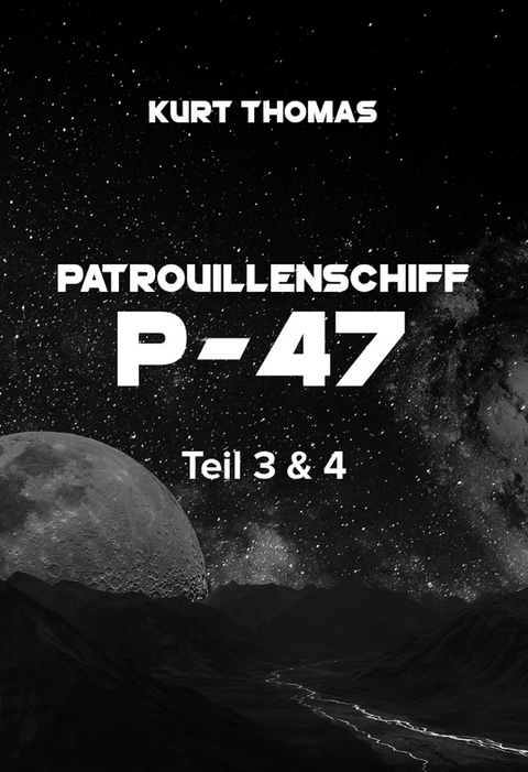 Patrouillenschiff P-47: Teil 3 & 4 - Kurt Thomas