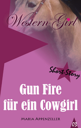 Gun Fire für ein Cowgirl - Maria Appenzeller