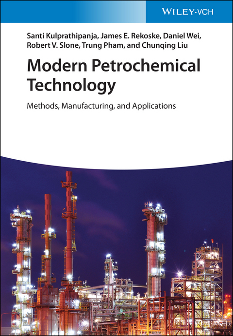 Modern Petrochemical Technology - Santi Kulprathipanja, James E. Rekoske, Daniel Wei, Robert V. Slone, Trung Pham, Chunqing Liu