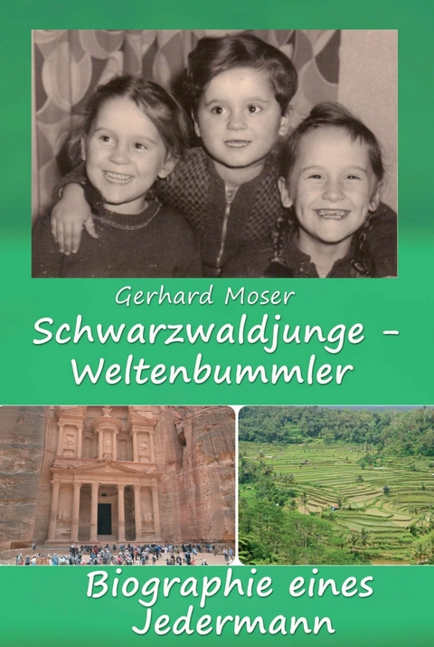 Schwarzwaldjunge - Weltenbummler - Gerhard Moser