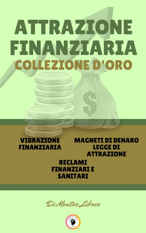 Vibrazione finanziaria - reclami finanziari e sanitari - magneti di denaro legge di attrazione (3 libri) - Mentes Libres