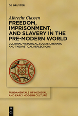 Freedom, Imprisonment, and Slavery in the Pre-Modern World -  Albrecht Classen