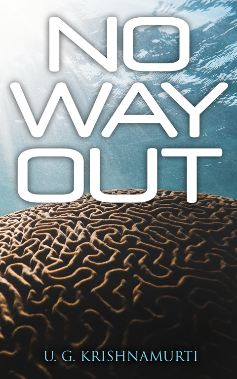 No Way Out - U. G. Krishnamurti