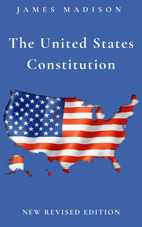 The United States Constitution - James Madison