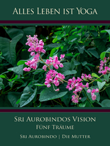 Sri Aurobindos Vision - Sri Aurobindo, Die (d.i. Mira Alfassa) Mutter