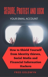 Secure, Protect and Lock Your Email Account - Fred Goldwyn