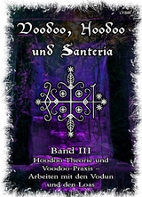 Voodoo, Hoodoo & Santería – Band 3 Hoodoo Theorie und Voodoo-Praxis – Arbeiten mit den Vodun und den Loas - Frater LYSIR