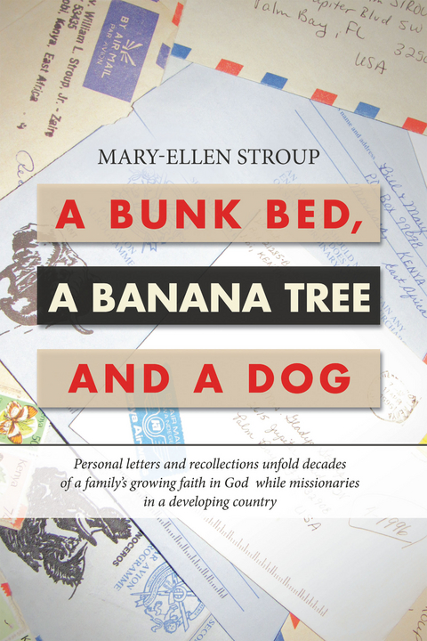 A Bunk Bed, a Banana Tree and a Dog - Mary-Ellen Stroup