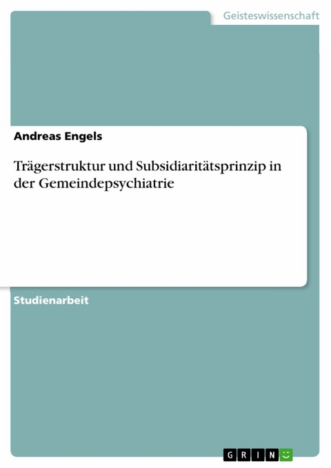 Trägerstruktur und Subsidiaritätsprinzip in der Gemeindepsychiatrie - Andreas Engels