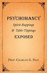 Psychomancy - Spirit-Rappings and Table-Tippings Exposed -  Charles G. Page