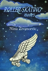 Roller-Skating Notes - Nina Zivancevic