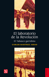 El laboratorio de la Revolución - Carlos Martínez Assad