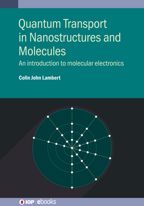 Quantum Transport in Nanostructures and Molecules - Colin John Lambert