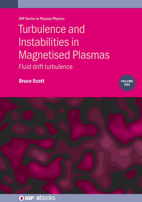 Turbulence and Instabilities in Magnetised Plasmas, Volume 1 - Bruce Scott