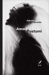 Amori postumi - Roberto Bertoldo